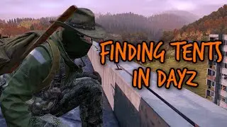 Finding Tents in DayZ - The Efficient Way!