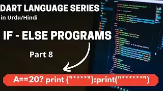 Dart if practice programs || dart programming - if else statement || part 8