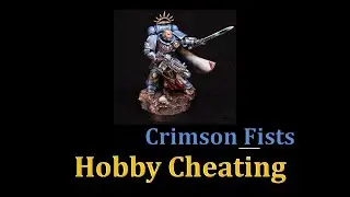 Hobby Cheating 257 - How to Paint Crimson Fists