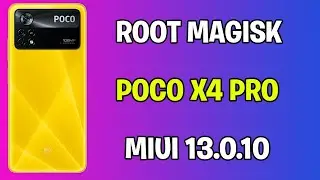 ROOT POCO X4 PRO MAGISK miui 13.0.10