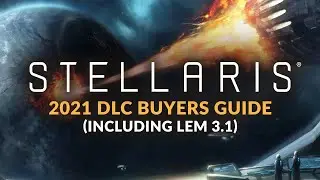 Stellaris DLC Buyers Guide - What DLC to Buy for Stellaris (Including Lem 3.1 | 2021)