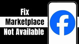 How to Fix Facebook Marketplace Isn't Available To You | 100% Working