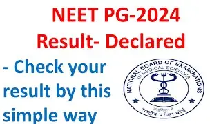 NEET PG- 2024 Result declared, Simple way to check your result, How to check NEET PG-2024 Result.