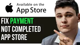 HOW TO FIX PAYMENT NOT COMPLETED APP STORE 2024! (FULL GUIDE)