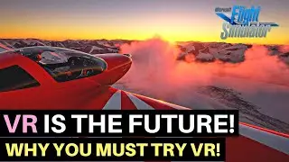 MSFS | WHY YOU MUST TRY VIRTUAL REALITY!