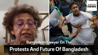 Bangladeshi Lawyer On The Blood-Drenched Protests And The Future Of Bangladesh