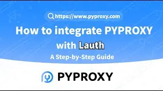 How to Integrate PYPROXY with Lauth: A Step-by-Step Guide #proxy #socks