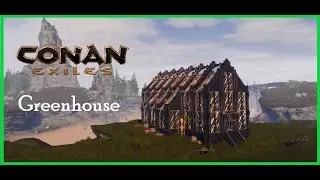 Conan Exiles: How to Build a Greenhouse