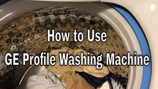 GE Profile Washing Machine - How to Use