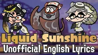 Liquid Sunshine [Squid Sisters ft. Ian BGM] / Unofficial English Lyrics / Splatoon 3