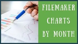 FileMaker charts by month | Beginner Tutorial | FileMaker for You