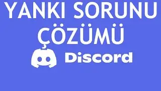 Discord Yankı Sorunu Çözümü