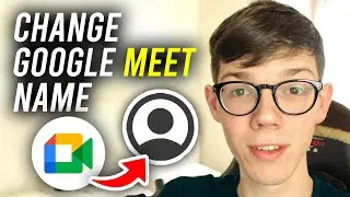 How To Change Name In Google Meet - Full Guide