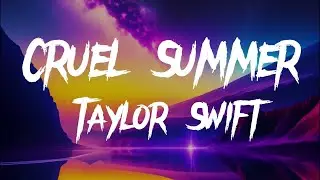 Taylor Swift - Cruel Summer (Lyrics)