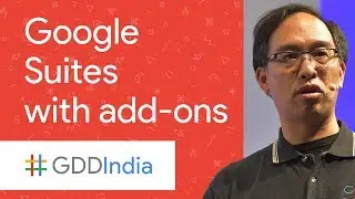 Extend Google Docs, Sheets, and Slides with Add-ons (GDD India 17)