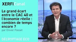 Le grand écart entre le CAC 40 et l'économie réelle : combien de temps encore ?  [Olivier Passet]