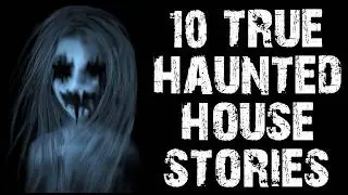 10 True Disturbing Haunted House & Ghost Scary Stories | Horror Stories To Fall Asleep To