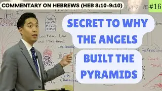 Secret to Why the Angels Built the Pyramids (Hebrews 