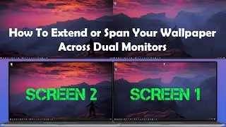 How To Extend or Span Your Wallpaper Across Dual Monitors [Windows]