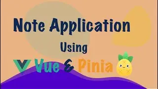 Vue 3: Note App (Vue + Pinia) - 2023 - Part -1