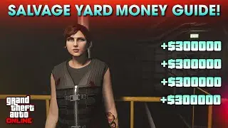 Ultimate Salvage Yard Money Guide | Over $350,000 Every 10 Minutes | GTA Online