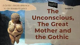 The Unconscious, the Great Mother and the Gothic - Welcome to Gothic Land #14: Alice in Gothic Land