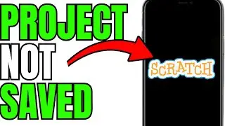 HOW TO FIX PROJECT NOT SAVED ON SCRATCH!