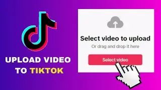 How To Upload Video To TikTok From Computer