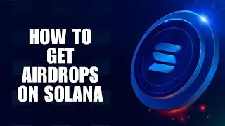 How to Get Airdrops on Solana: A Step-by-Step Guide