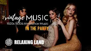 VINTAGE MUSIC in the Party | 1920s 1930s Ambience Music