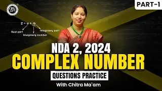 Complex Number Questions Practice For NDA II NDA 2, 2024 II Chitra ma`am II The Tutors Academy