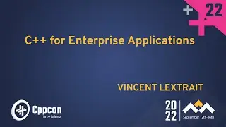 C++ for Enterprise Applications - Vincent Lextrait - CppCon 2022