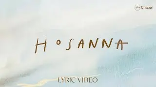 Hosanna - Lyric Video | Hillsong Chapel