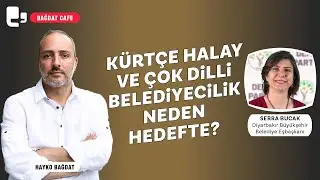 Kürtçe halay ve çok dilli belediyecilik neden hedefte? | Bağdat Cafe | Konuk: Serra Bucak