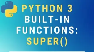 Python 3 super() built-in function TUTORIAL