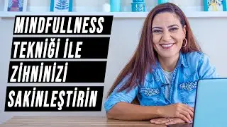 AŞIRI DÜŞÜNMEKTEN NASIL KURTULURUM? - MINDFULNESS TEKNİĞİ - MEDİTASYON EGZERSİZİ