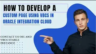 How to develop custom Page using VBCS  in Oracle integration Cloud | contact For OIC stable instance