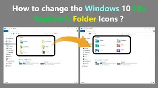 How to change the Windows 10 File Explorers Folder Icons ?