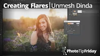 Creating Flares with Unmesh Dinda | Photo Tip Friday