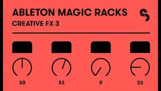 Ableton Magic Racks - Creative FX Racks 3