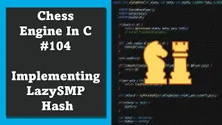 Programming a Chess Engine in C No. 104 - more LazySMP hash entries