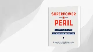Book Discussion | Superpower in Peril: A Battle Plan to Renew America
