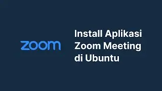 Install Aplikasi Zoom Meeting di Ubuntu