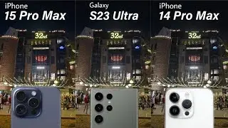 iPhone 15 Pro Max VS Galaxy S23 Ultra VS iPhone 14 Pro Max Camera Test