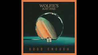 Good Enough - Wolfie's Just Fine