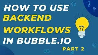Learn How To Use Backend Workflows In Bubble.io (Part 2) 