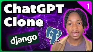 Build your Own ChatGPT Clone with Django and Postgres | Part 1 of 2