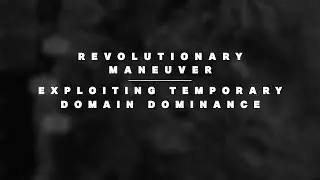 Revolutionary Maneuver: Exploiting Temporary Domain Dominance