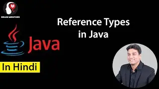 Reference Types in Java | Explained in Hindi | Brain Mentors