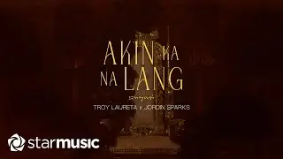 Troy Laureta x Jordin Sparks - Akin Ka Na Lang (Lyrics)